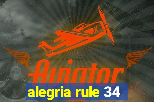 alegria rule 34